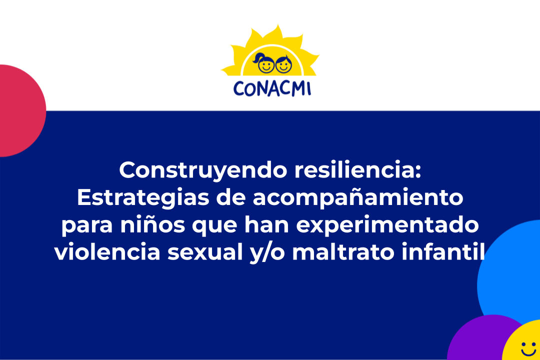 Psicosocial-2024 Construyendo resiliencia: Estrategias de acompañamiento para niños que han experimentado violencia sexual y/o maltrato infantil